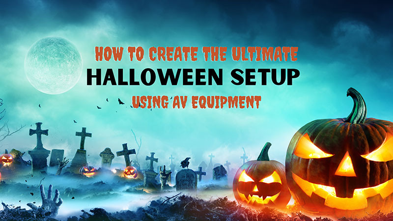 Haunting Halloween AV setups